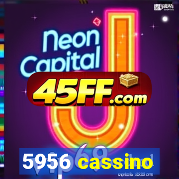 5956 cassino